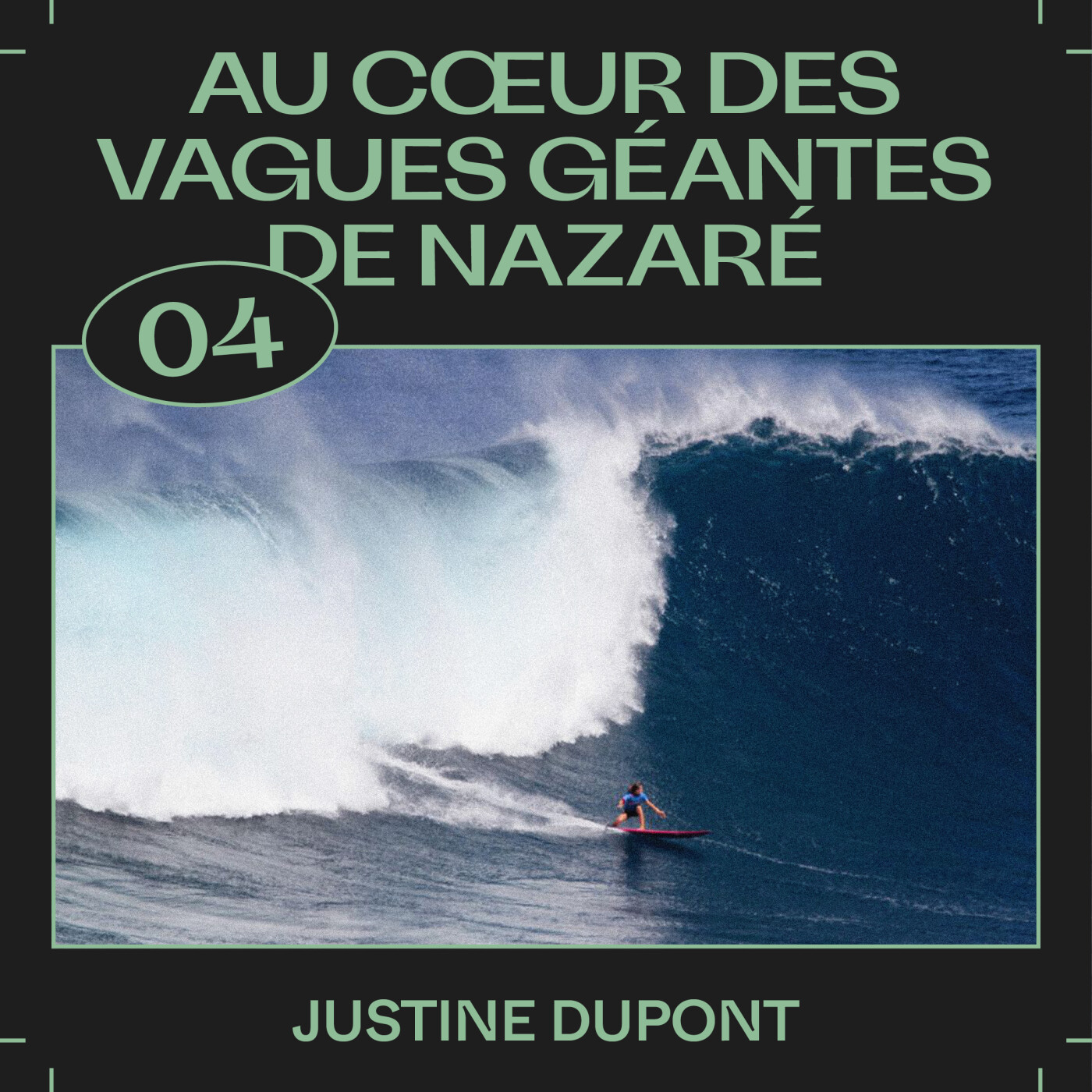 #04 â Au coeur des vagues gĂ©antes de NazarĂ©, avec Justine Dupont