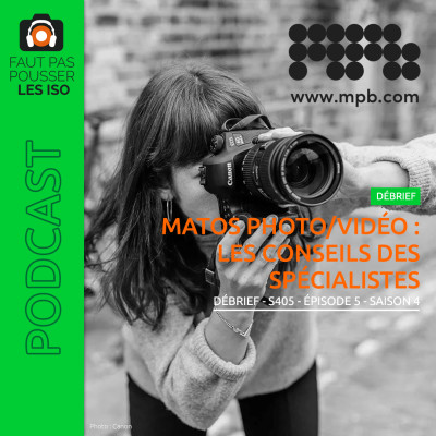 DÉBRIEF - S405 - Matos photo/vidéo : les conseils des spécialistes cover