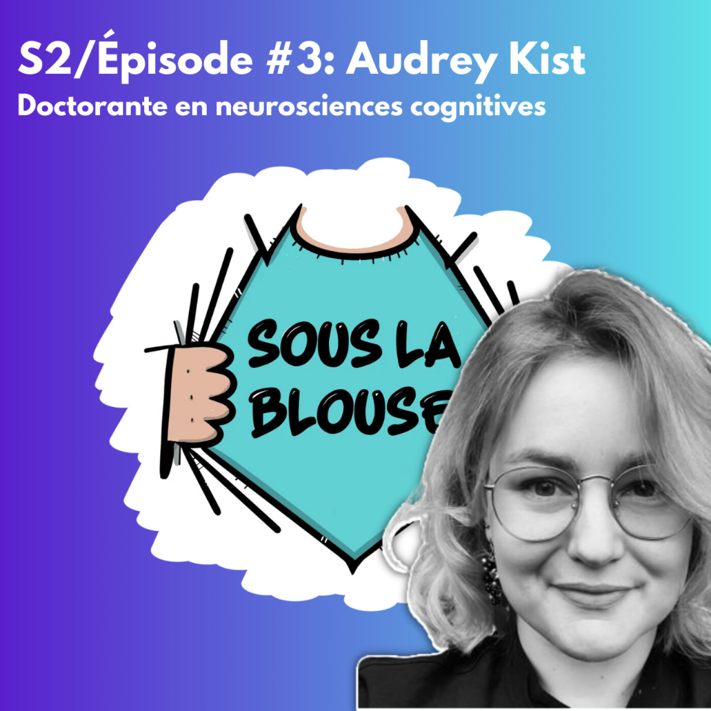 S2 #3 Audrey Kist - Doctorante en neurosciences cognitives episode artwork