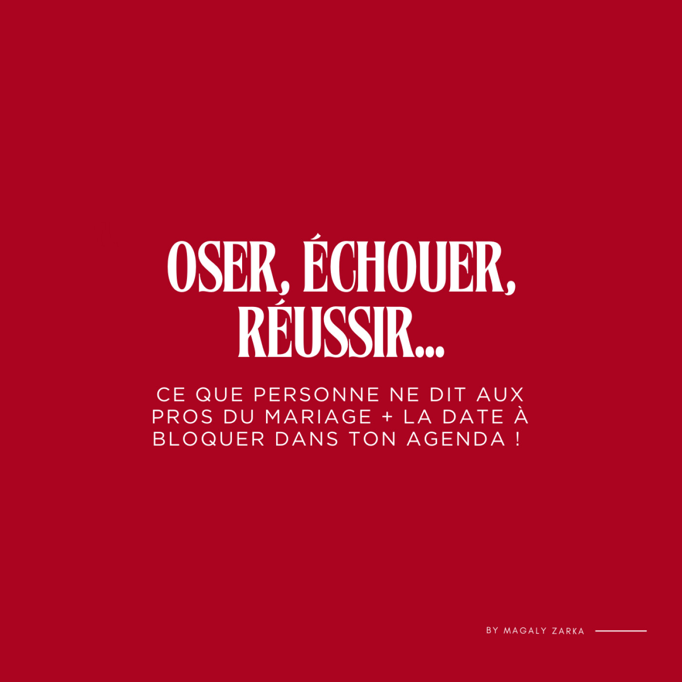 187. Oser, échouer, réussir... Ce que personne ne dit aux pros du mariage + LA date à bloquer dans ton agenda !