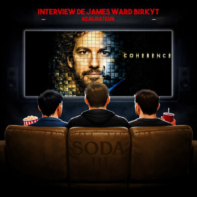 3ème acte : Interview de JAMES WARD BYRKIT, réalisateur de COHERENCE cover