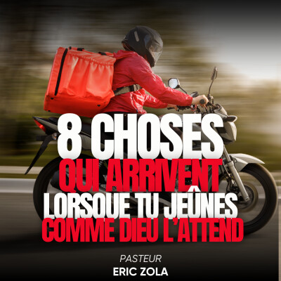 8 CHOSES QUI T'ARRIVENT LORSQUE TU JEÛNES COMME DIEU L'ATTEND DE TOI - Past  Eric Zola cover