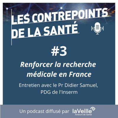 #3 - Entretien avec le Pr Didier Samuel, PDG de l'Inserm - Comment renforcer la recherche médicale en France - Mars 2023 cover