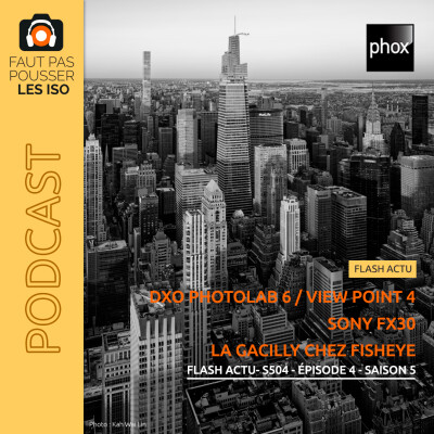 FLASH ACTU - S504 - DxO PhotoLab 6, Sony FX30, exposition La Gacilly à la galerie Fisheye cover