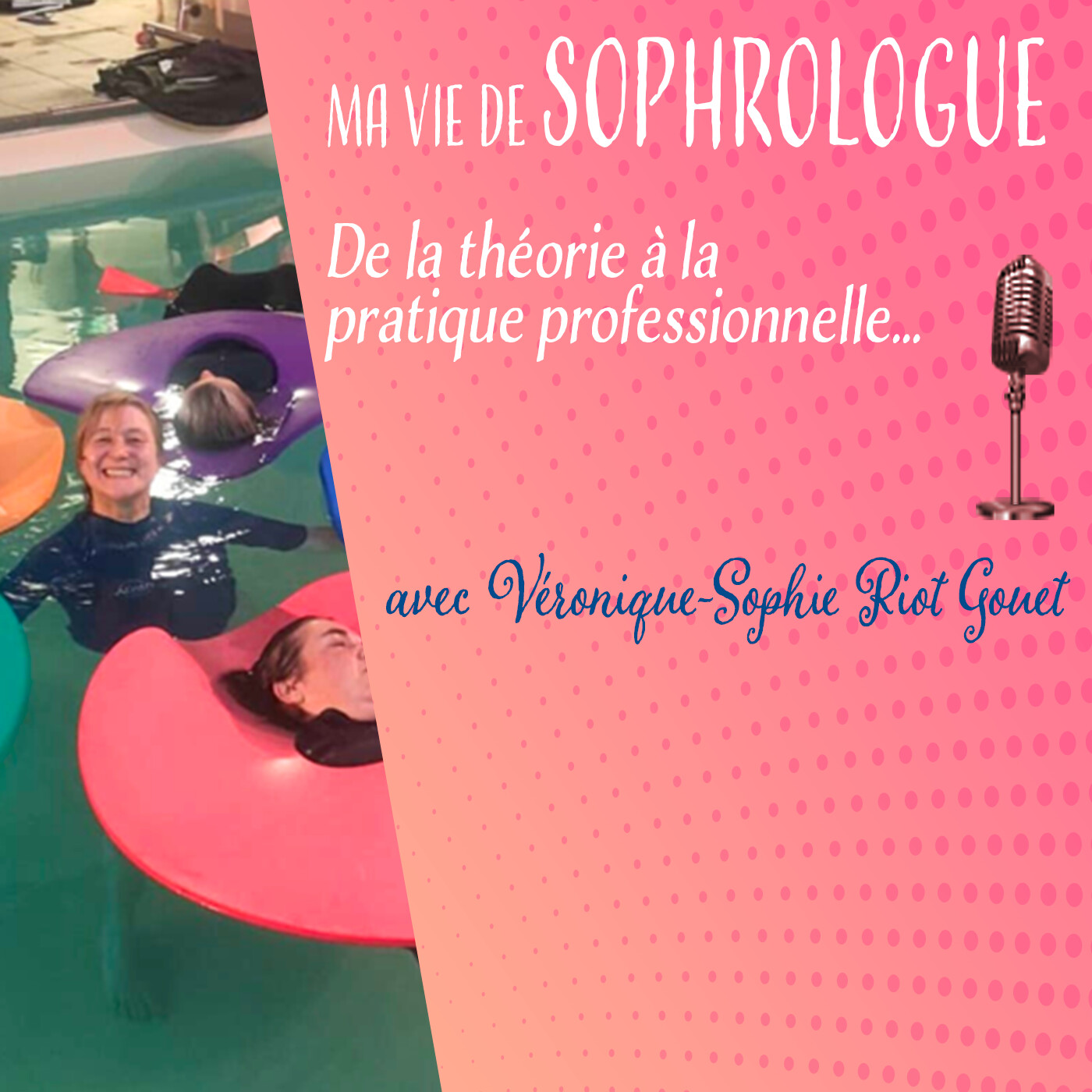 Ma vie de sophrologue : De la théorie à la pratique professionnelle avec Véronique-Sophie Riot Gouet episode artwork