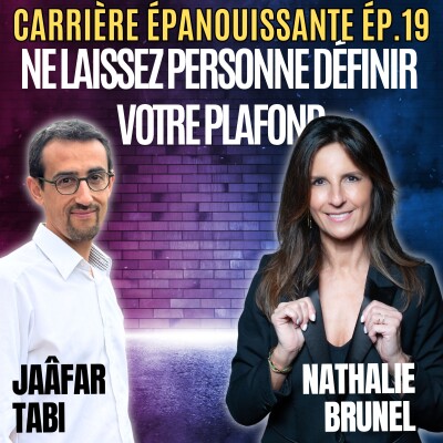 Ep19 - Nathalie Brunel – Ne laissez personne définir votre plafond cover