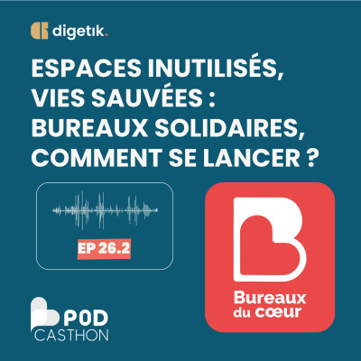 [PODCASTHON] Espaces inutilisés, vies sauvées : bureaux solidaires, comment se lancer ? cover