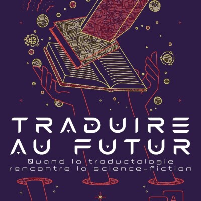 Traduire au futur ! Alice Ray est notre invitée. Quand la traductologie rencontre la science-fiction cover