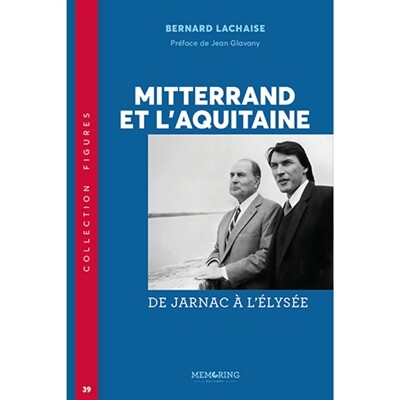 Bernard Lachaise - Mitterrand et l'Aquitaine : de Jarnac à l'Elysée cover