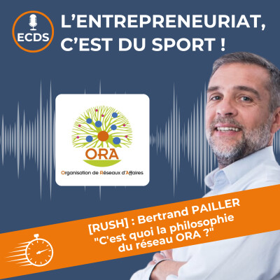 [RUSH] : Bertrand PAILLER - "C'est quoi la philosophie du réseau ORA ?" cover