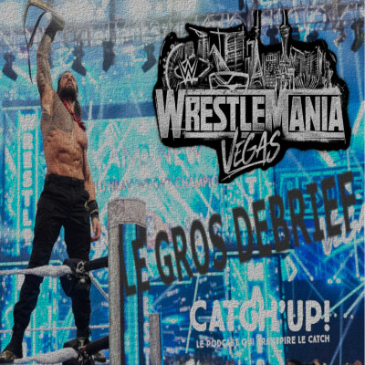WWE Wrestlemania 42 : le gros debrief de Catch'Up ! cover