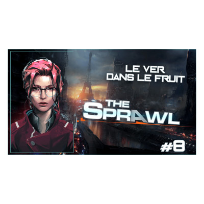 #JDR - The Sprawl 🛴 Paris 2040 : Le ver dans le fruit #Ep08 cover