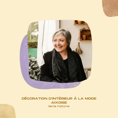 #16 • Décoration d’intérieur à la mode aixoise - Ilaria Fatone, décoratrice d'intérieur cover