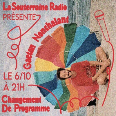 La Souterraine Radio : Gaëtan Nonchalant // 06.10.2023 cover