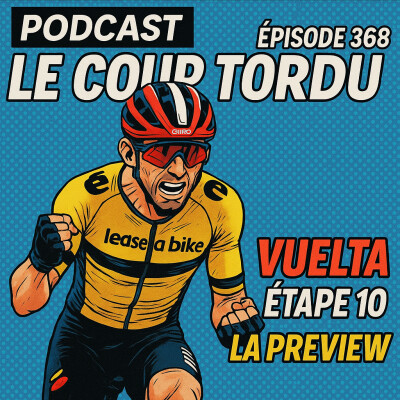 COUP TORDU EPISODE 368 : VUELTA ETAPE 10, LA PREVIEW cover