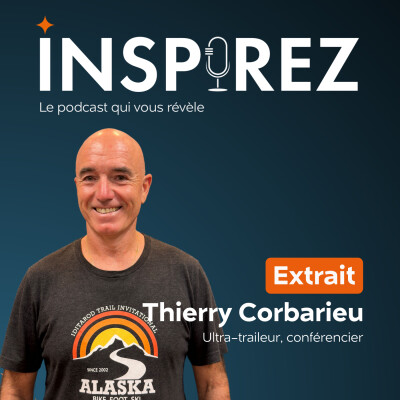[EXTRAIT] Thierry Corbarieu : son premier record d’ultra-endurance [sport] [entrepreneuriat] cover