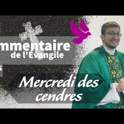 Commencer le Carême • Commentaire de l'Evangile | Homélie — Mercredi des cendres 2 mars cover