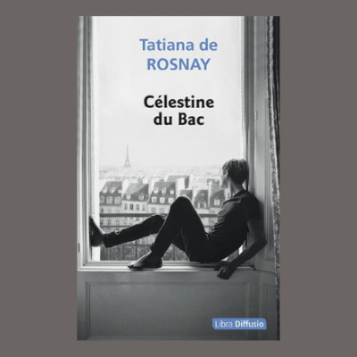Tatiana de Rosnay - Célestine du Bac cover