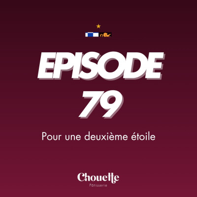 Episode 79 - Pour une deuxième étoile cover