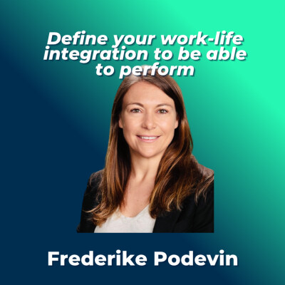 #19 - Frederike Podevin, GM DACH Pierre Fabre Pharma - D﻿efine your work-life integration to perform cover