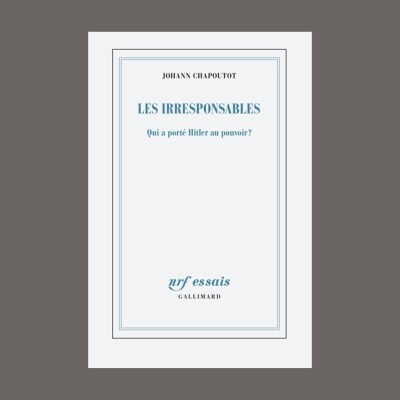 Johann Chapoutot - Les irresponsables cover