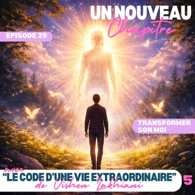 Ep #29 - Comment transformer son moi intérieur avec "Le Code d'une Vie Extraordinaire" de Vishen Lakhiani 05 cover