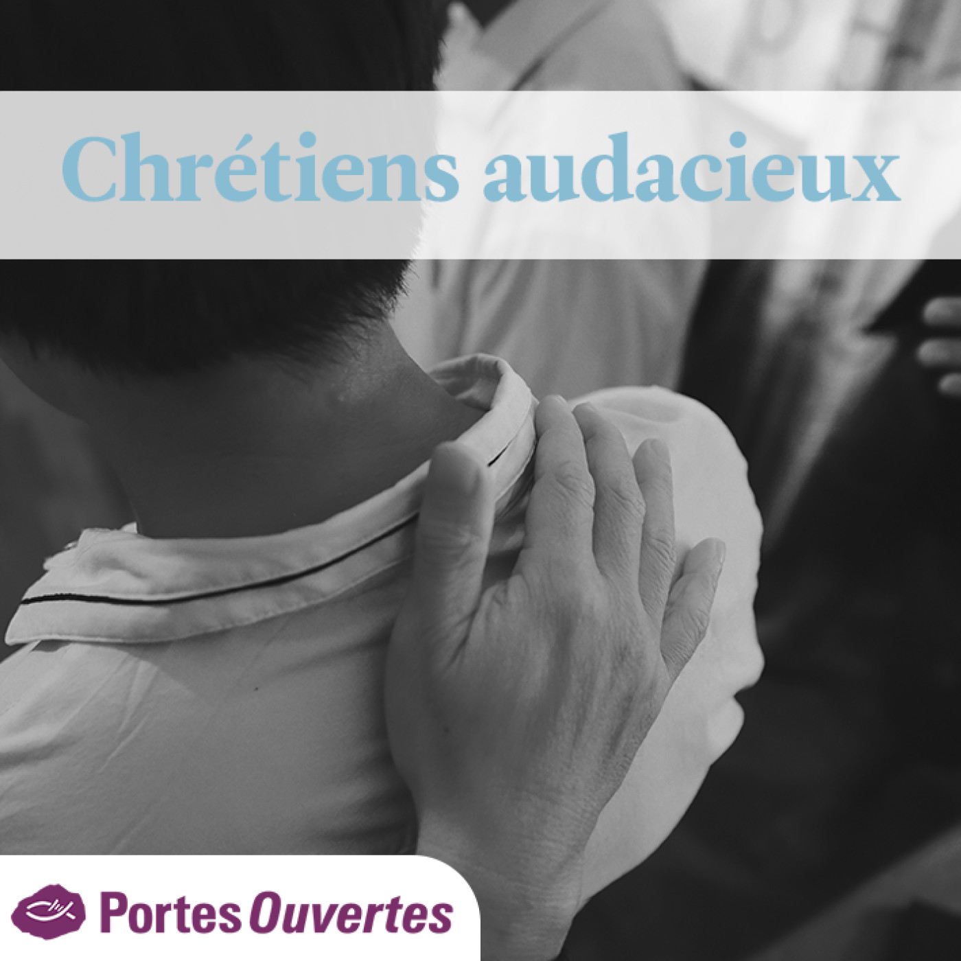 Chrétiens audacieux - enseignements de l\'Église persécutée - le podcast de Portes Ouvertes Suisse