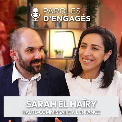 Sarah EL HAÏRY, Ancienne Ministre et Haute-Commissaire à l’Enfance - Paroles d'Engagés - Épisode 6 cover