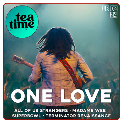 18.02.24 | BOB MARLEY, ALL OF US STRANGERS, MADAME WEB & TERMINATOR RENAISSANCE cover