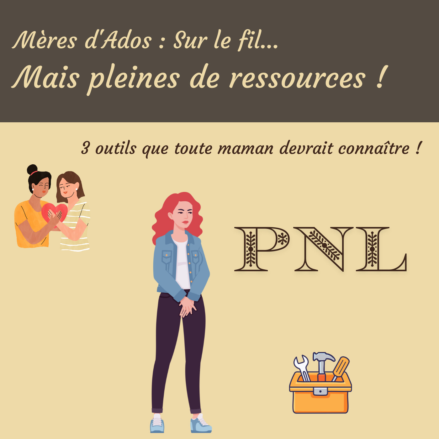 La PNL au secours des mamans d’ados : 3 outils magiques La PNL au secours des mamans d’ados : 3 outils magiques