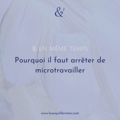 [En même temps #13] – Pourquoi il faut arrêter de microtravailler cover