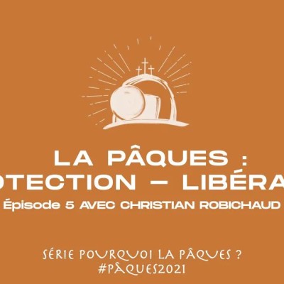 La Pâques: Protection - Libération (5ème épisode): Christian Robichaud cover