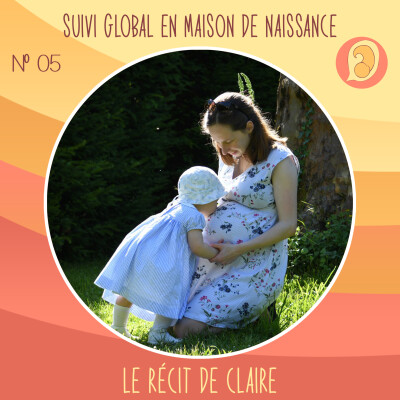 EP 05 - Suivi global en Maison de Naissance - Le récit de Claire cover