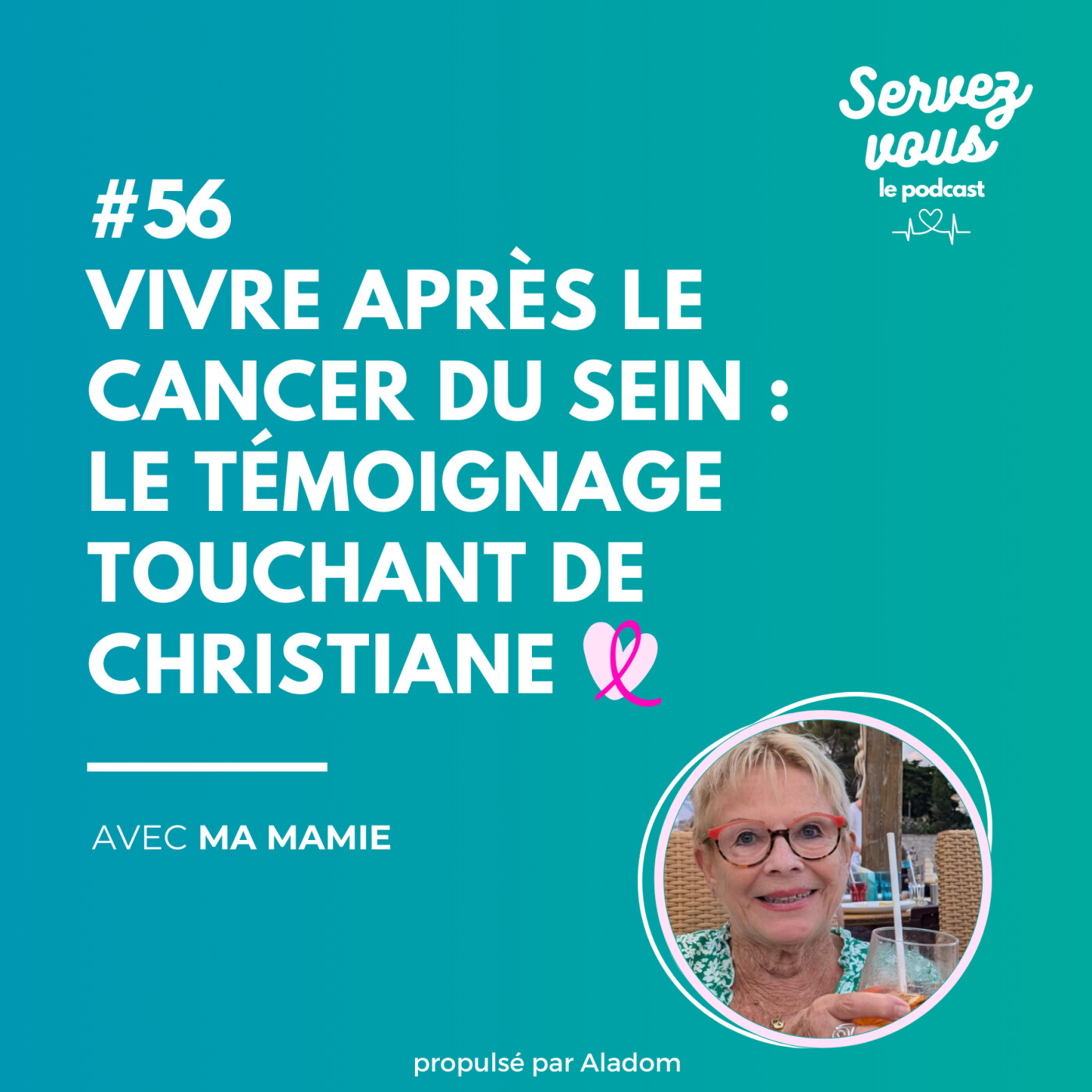 #56 - Vivre après le cancer du sein : le témoignage touchant de Christiane