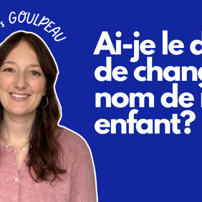 #97 Ai-je le droit de changer le nom de famille de mon enfant? cover