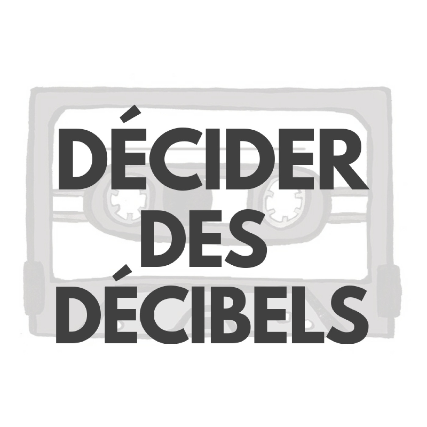 Décider des décibels Décider des décibels