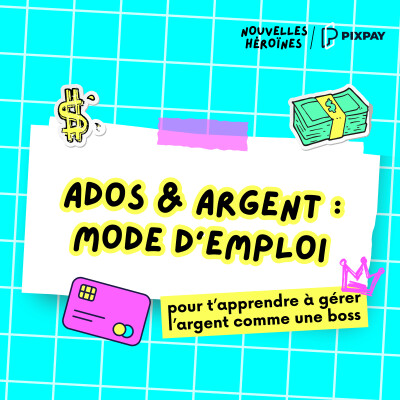 [HORS-SÉRIE SPÉCIAL ADOS]  6 (top) conseils pour t'apprendre à gérer ton argent de poche comme une boss cover