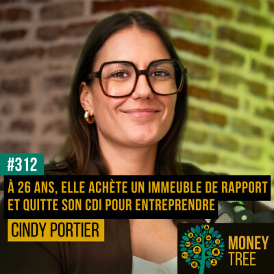 #312 - A 26 ans, elle achète un immeuble de rapport et quitte son CDI pour entreprendre dans l'immobilier (Cindy Portier) cover