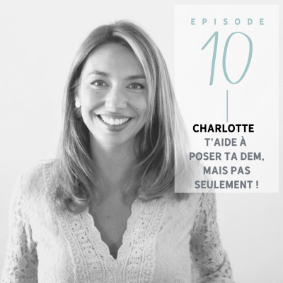 Charlotte t'aide à poser ta dem, mais pas seulement -S01 - Ep10 cover