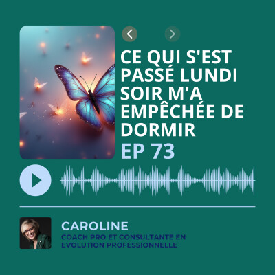 Episode 73 - Ce qui s'est passé lundi soir m'a empêchée de dormir cover