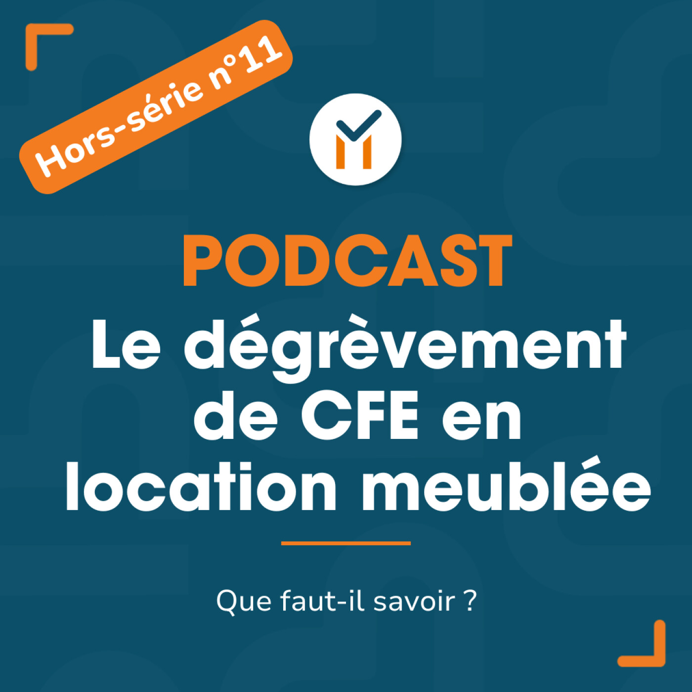 Hors-série n°11 — Le dégrèvement de CFE en location meublée Hors-série n°11 — Le dégrèvement de CFE en location meublée