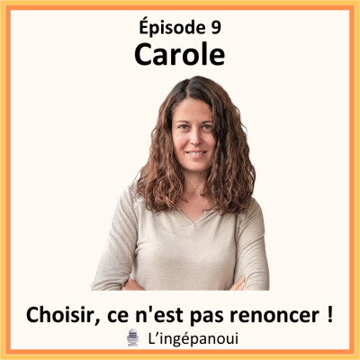 Choisir, ce n'est pas renoncer ! - Carole - S02E08 cover