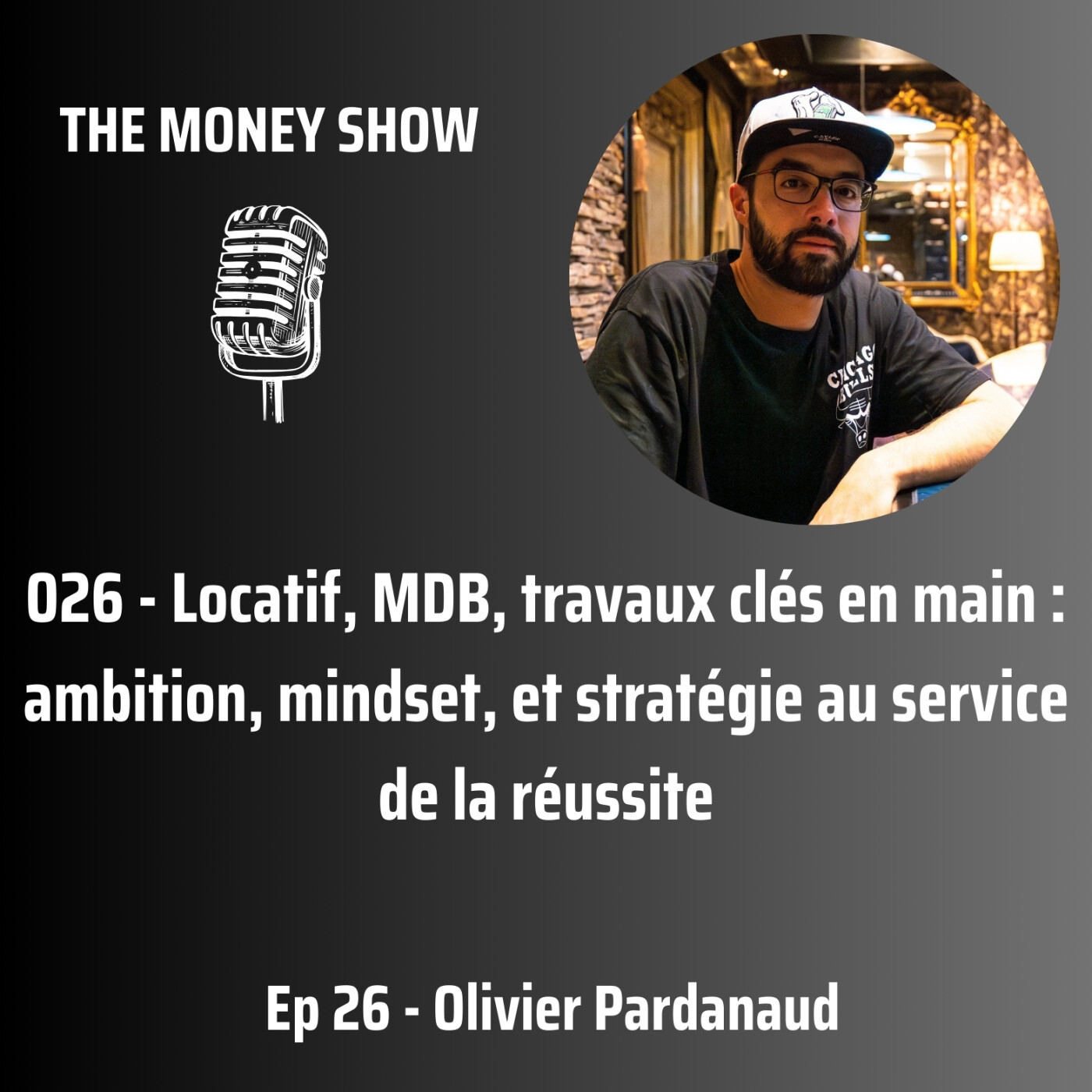 026 - Locatif, MDB, travaux clés en main : ambition, mindset, et stratégie au service de la réussite - Interview avec Olivier Pardanaud