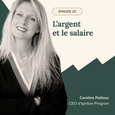 Épisode #29 - L'argent et le boulot, avec Caroline Pailloux, CEO de Ignition Program cover