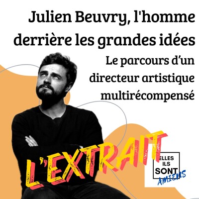 [EXTRAIT] Julien Beuvry, l'homme derrière les grandes idées. Le parcours d’un directeur artistique multirécompensé cover