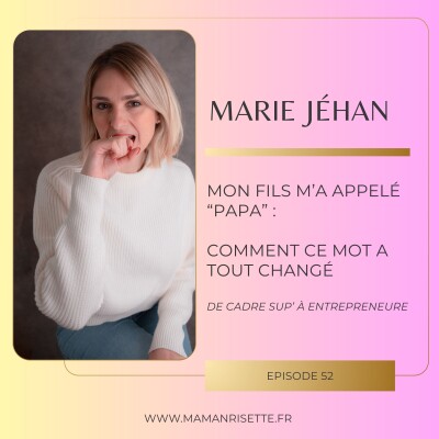 Episode 52 - Mon fils m'a appelé "papa" : comment ce mot a tout changé (avec Marie Jéhan) cover