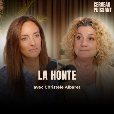 La honte en psychologie : comment cette blessure émotionnelle nous rend invisibles (avec Christèle Albaret) cover