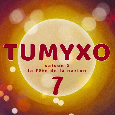 Tumyxo - La Fête de la Nation - épisode 7 cover
