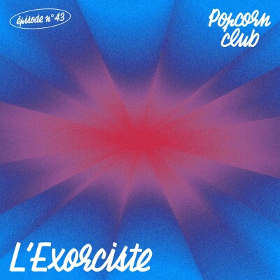 Popcorn Club #43 - L'Exorciste cover