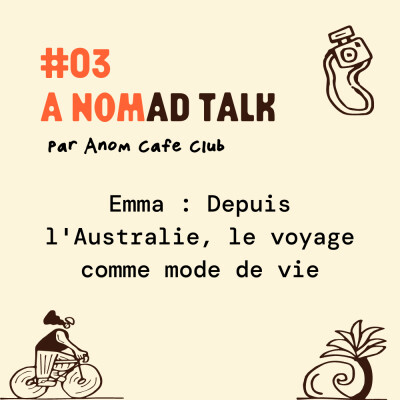 #03 A Nomad Talk - Emma : Depuis l'Australie, le voyage comme mode de vie cover